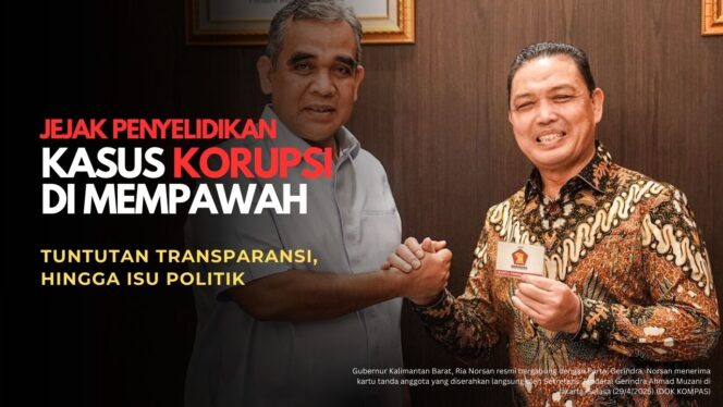 
 Timeline Jejak Penyelidikan Kasus Korupsi di Mempawah, KPK Didesak Buka Peran Ria Norsan Sebagai Mantan Bupati